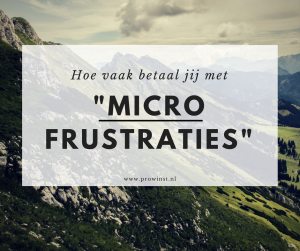 Micro Frustraties, hoe vaak betaal jij ermee?